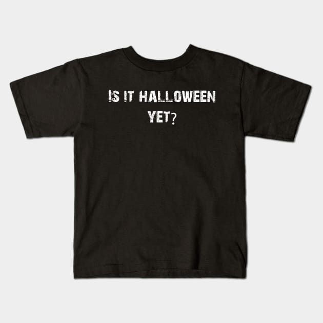 Is It Haloween Yet Kids T-Shirt by Dizzyland